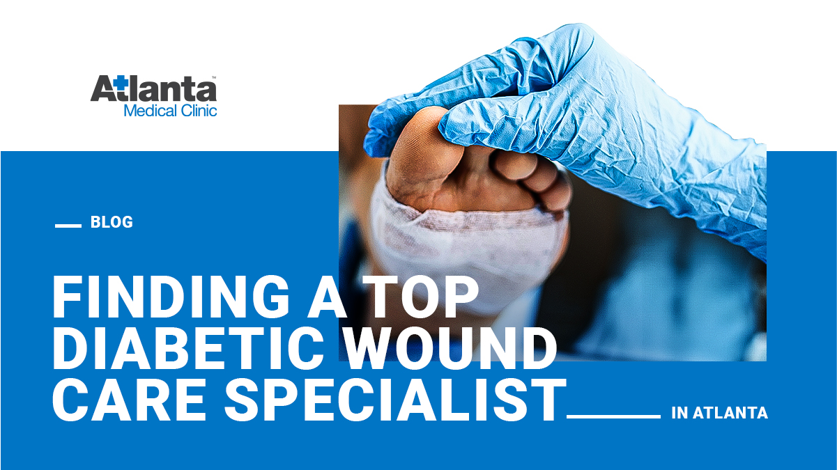 Diabetic Wound Care Specialist in Atlanta   Atlanta Medical Clinic